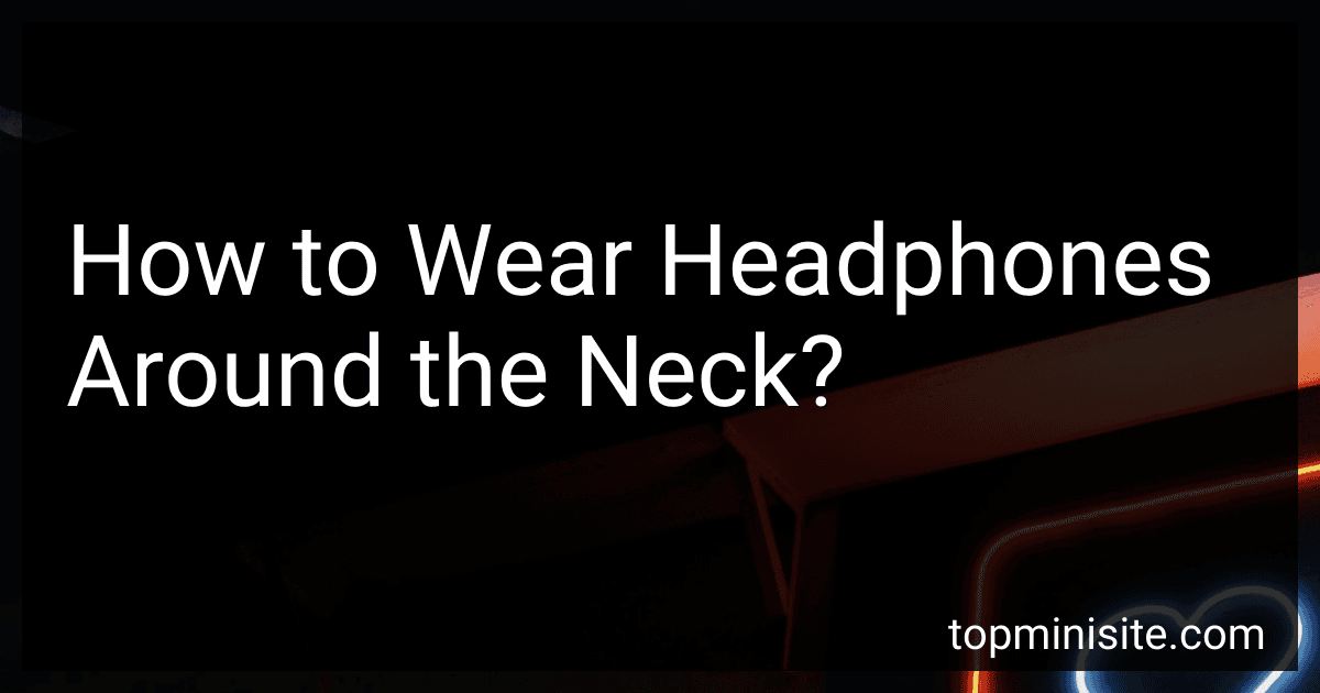 How to Wear Headphones Around the Neck? image