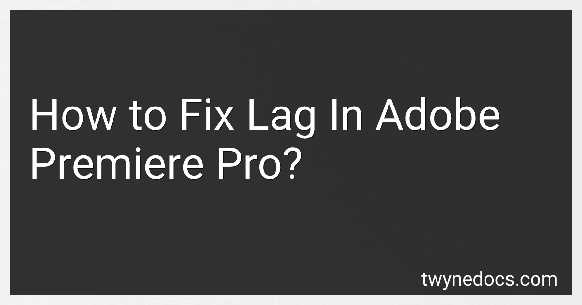 How to Fix Lag In Adobe Premiere Pro? image