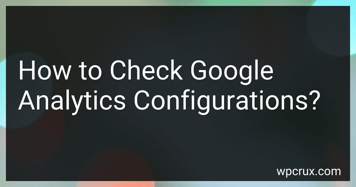 How to Check Google Analytics Configurations? image