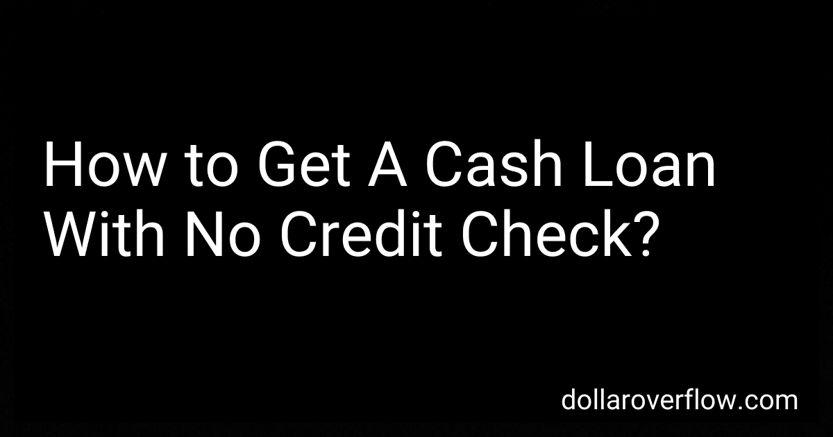 How to Get A Cash Loan With No Credit Check? image