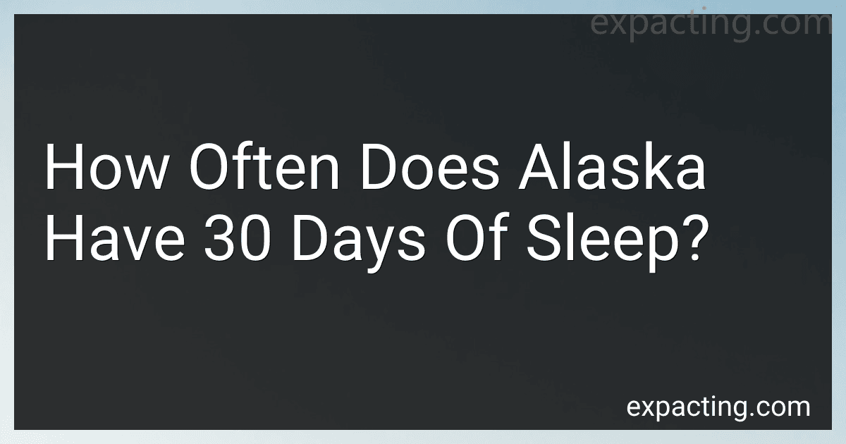 How Often Does Alaska Have 30 Days Of Sleep? preview