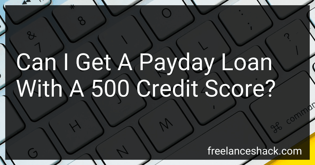 Can I Get A Payday Loan With A 500 Credit Score? preview
