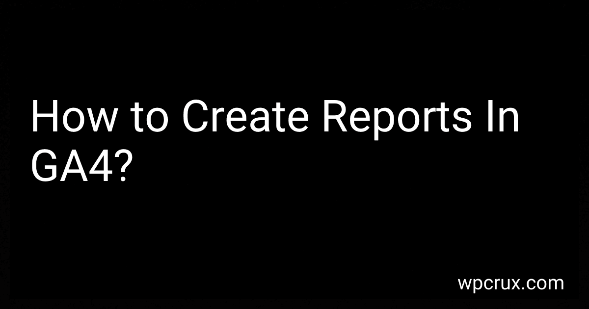 How to Create Reports In GA4? image