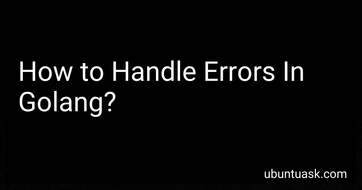 How to Handle Errors In Golang? image