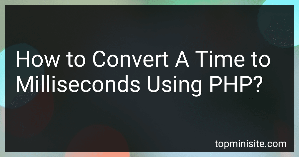 How to Convert A Time to Milliseconds Using PHP? image