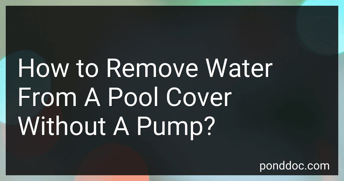 How to Remove Water From A Pool Cover Without A Pump? image