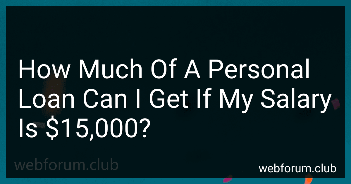 How Much Of A Personal Loan Can I Get If My Salary Is $15,000? image