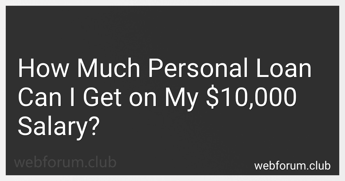How Much Personal Loan Can I Get on My $10,000 Salary? preview