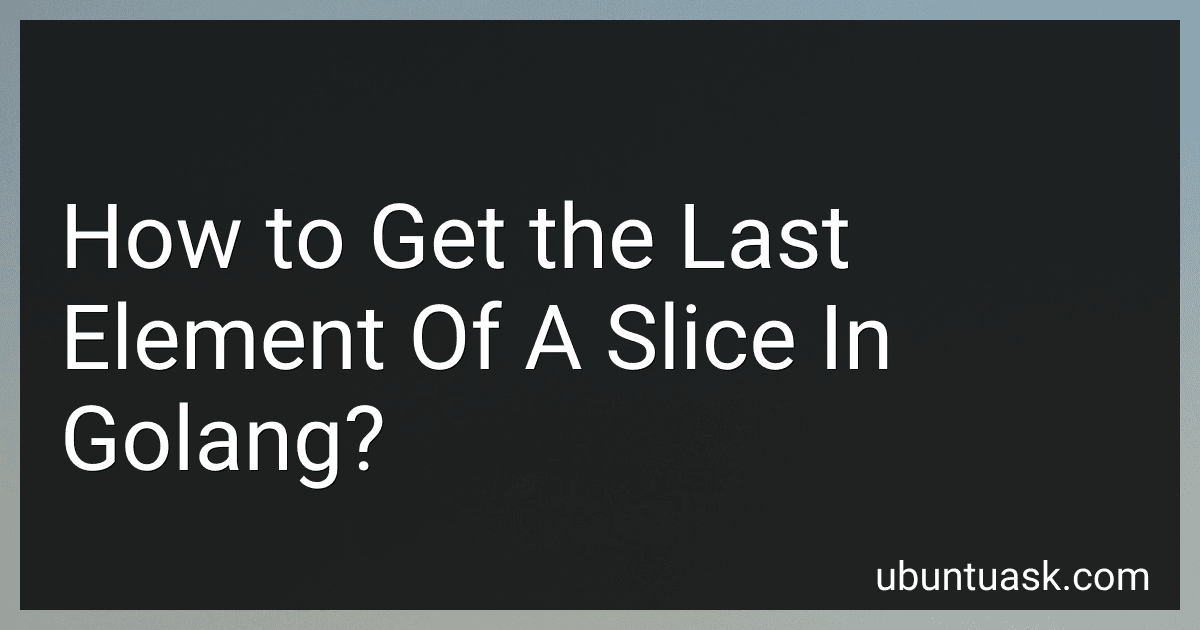How to Get the Last Element Of A Slice In Golang? image