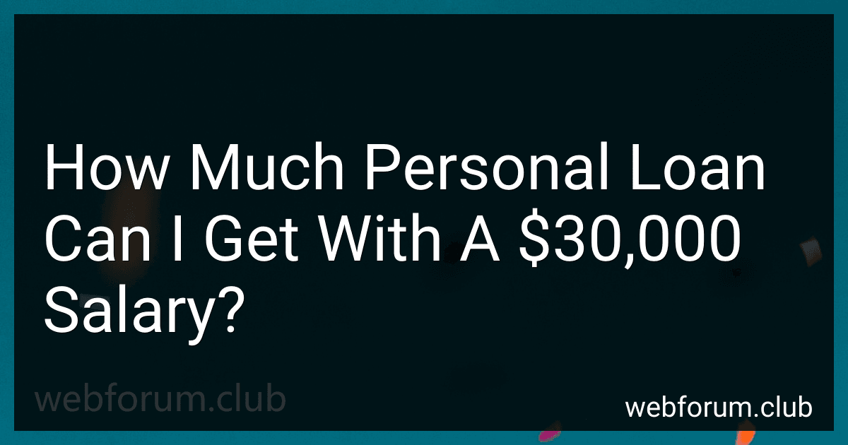 How Much Personal Loan Can I Get With A $30,000 Salary? image