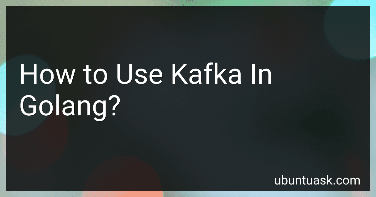 How to Use Kafka In Golang? image