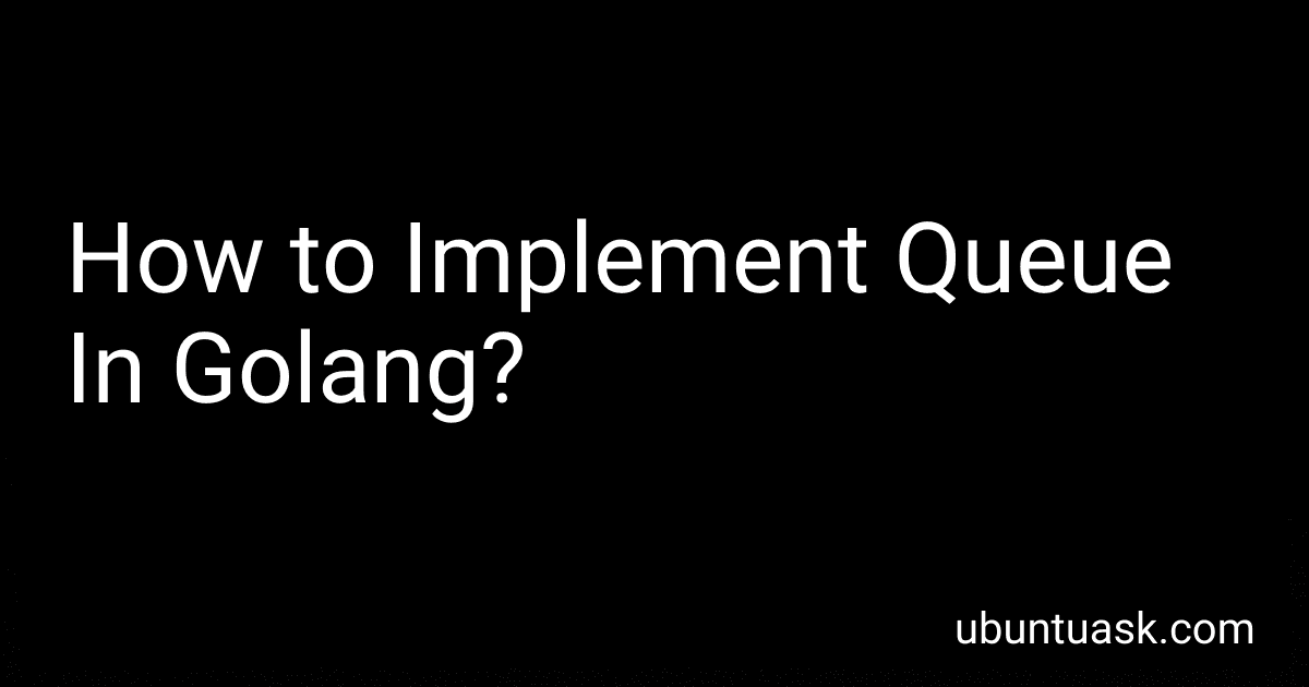 How to Implement Queue In Golang? image