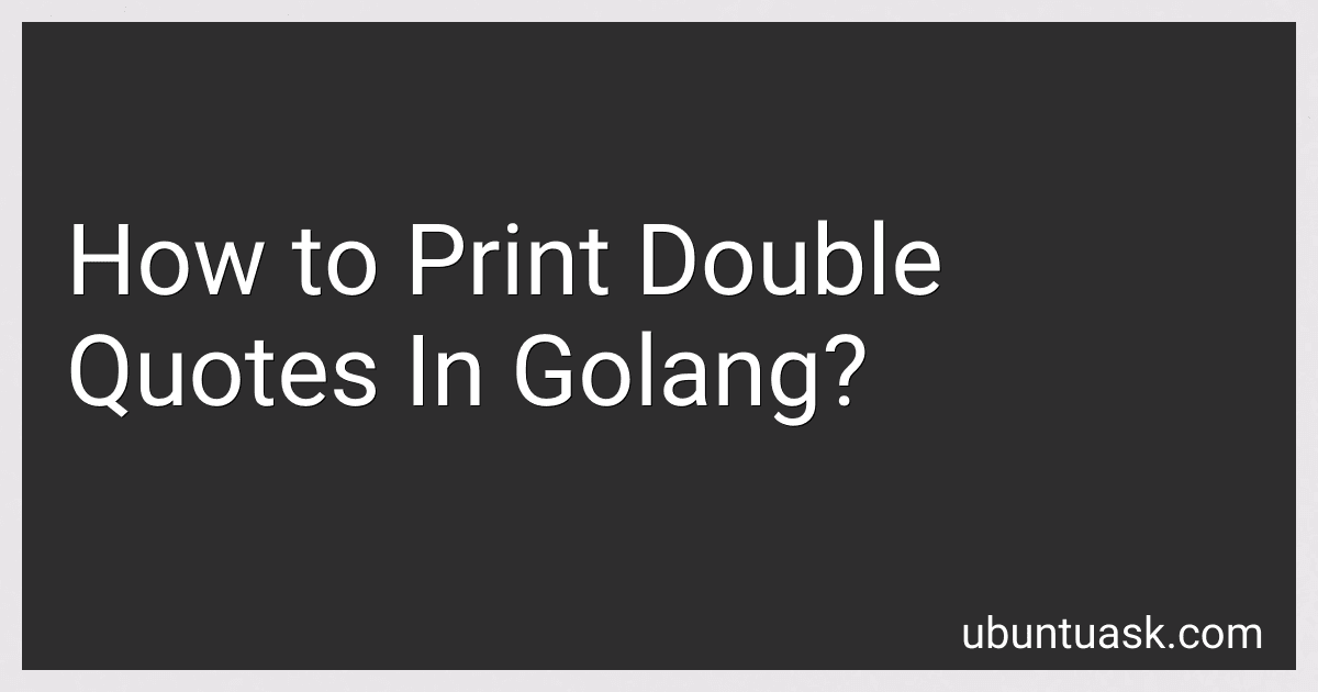 How to Print Double Quotes In Golang? image
