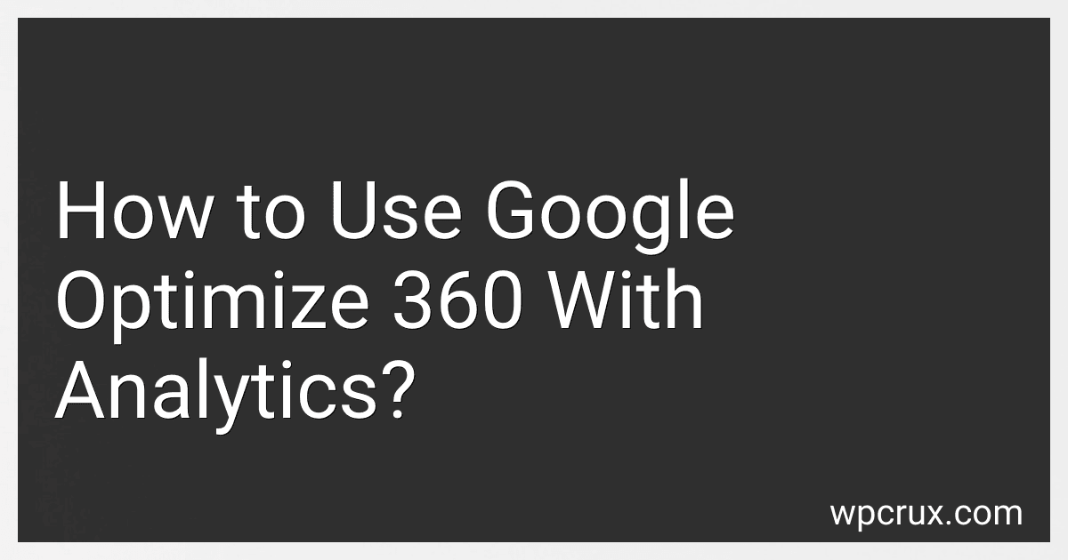 How to Use Google Optimize 360 With Analytics? image