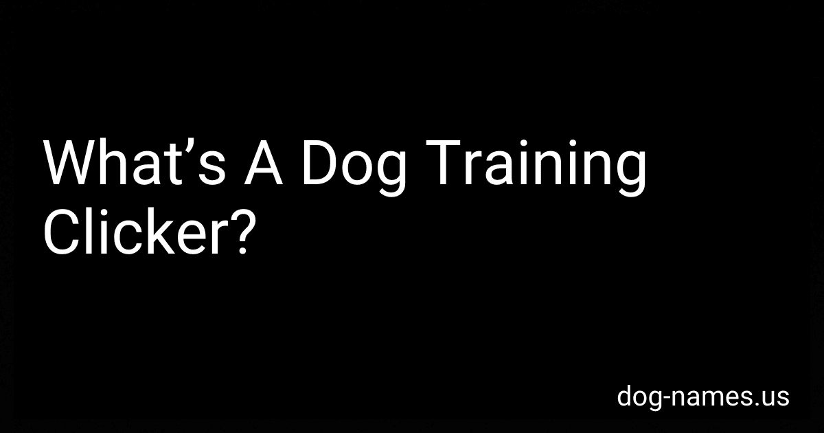 What’s A Dog Training Clicker? preview