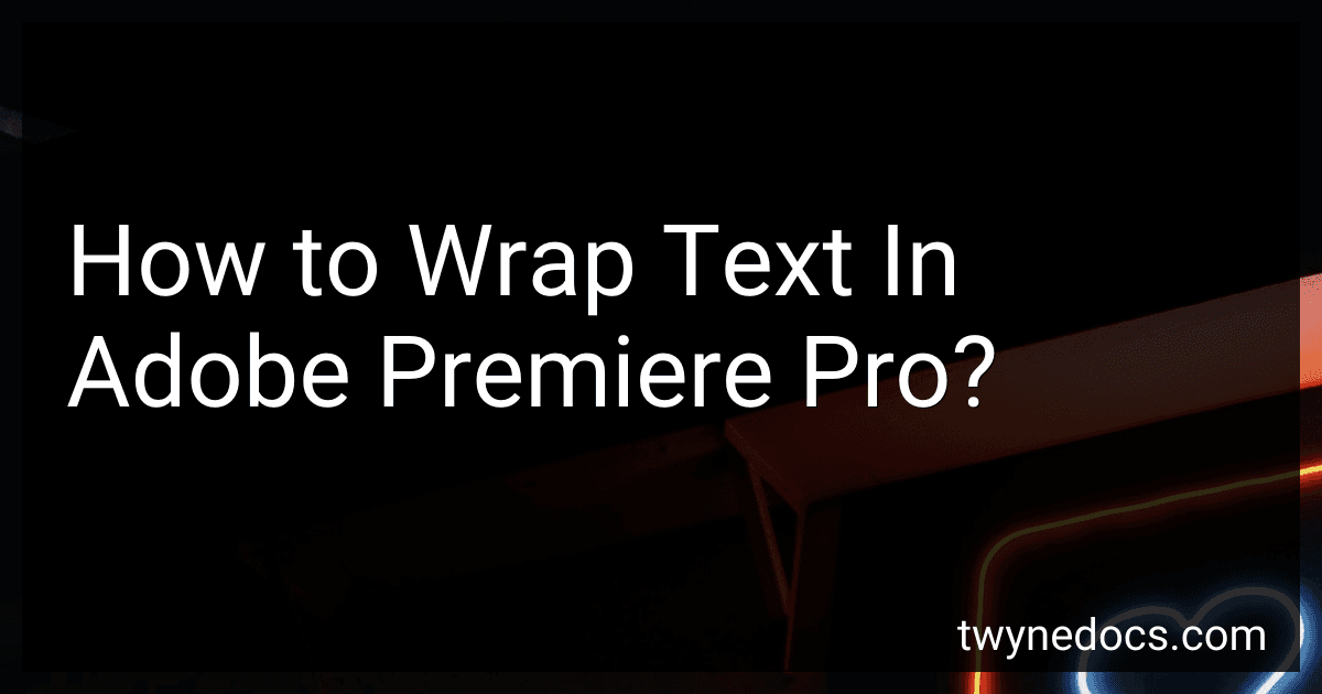 How to Wrap Text In Adobe Premiere Pro? image