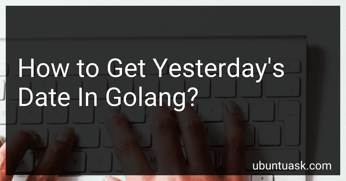 How to Get Yesterday's Date In Golang? image