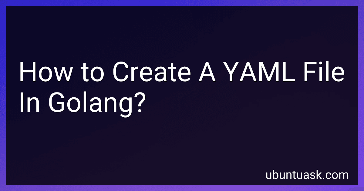 How to Create A YAML File In Golang? image