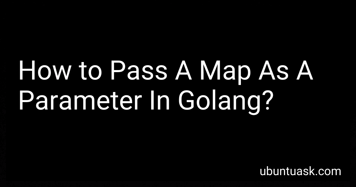 How to Pass A Map As A Parameter In Golang? image