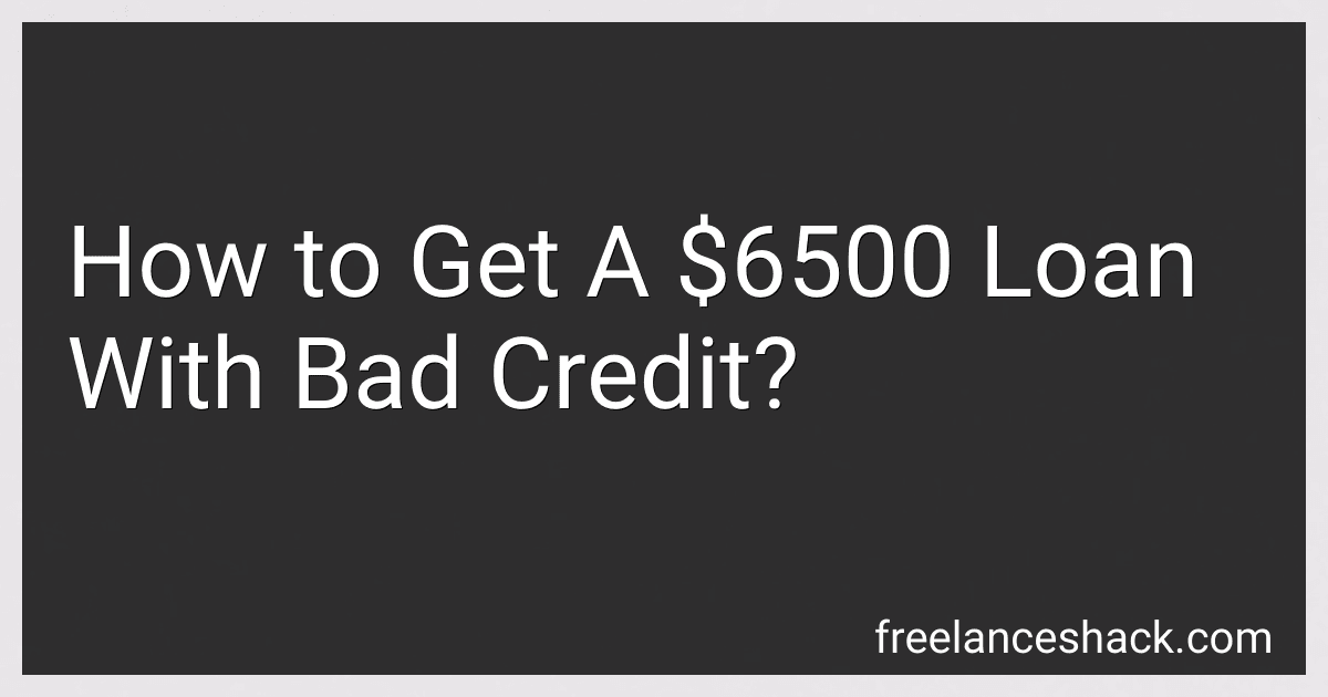 How to Get A $6500 Loan With Bad Credit? image