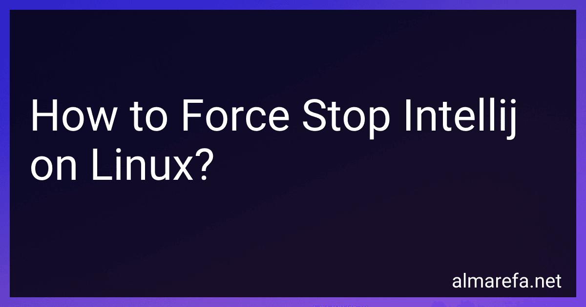How to Force Stop Intellij on Linux? image