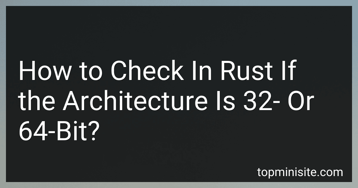 How to Check In Rust If the Architecture Is 32- Or 64-Bit? image