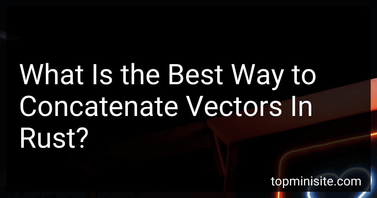 What Is the Best Way to Concatenate Vectors In Rust? image