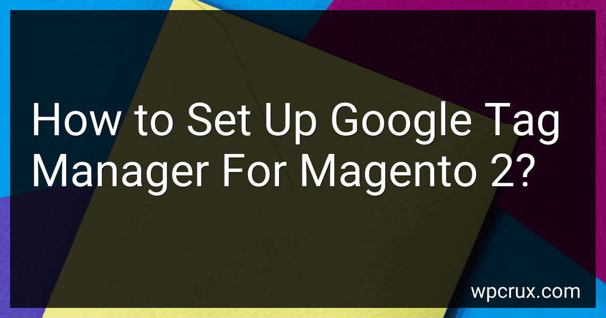 How to Set Up Google Tag Manager For Magento 2? image