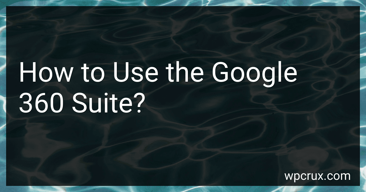 How to Use the Google 360 Suite? image