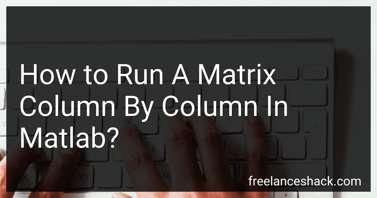 How to Run A Matrix Column By Column In Matlab? image