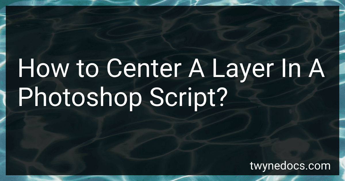 How to Center A Layer In A Photoshop Script? image