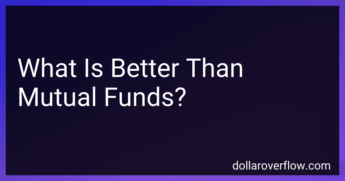 What Is Better Than Mutual Funds? image