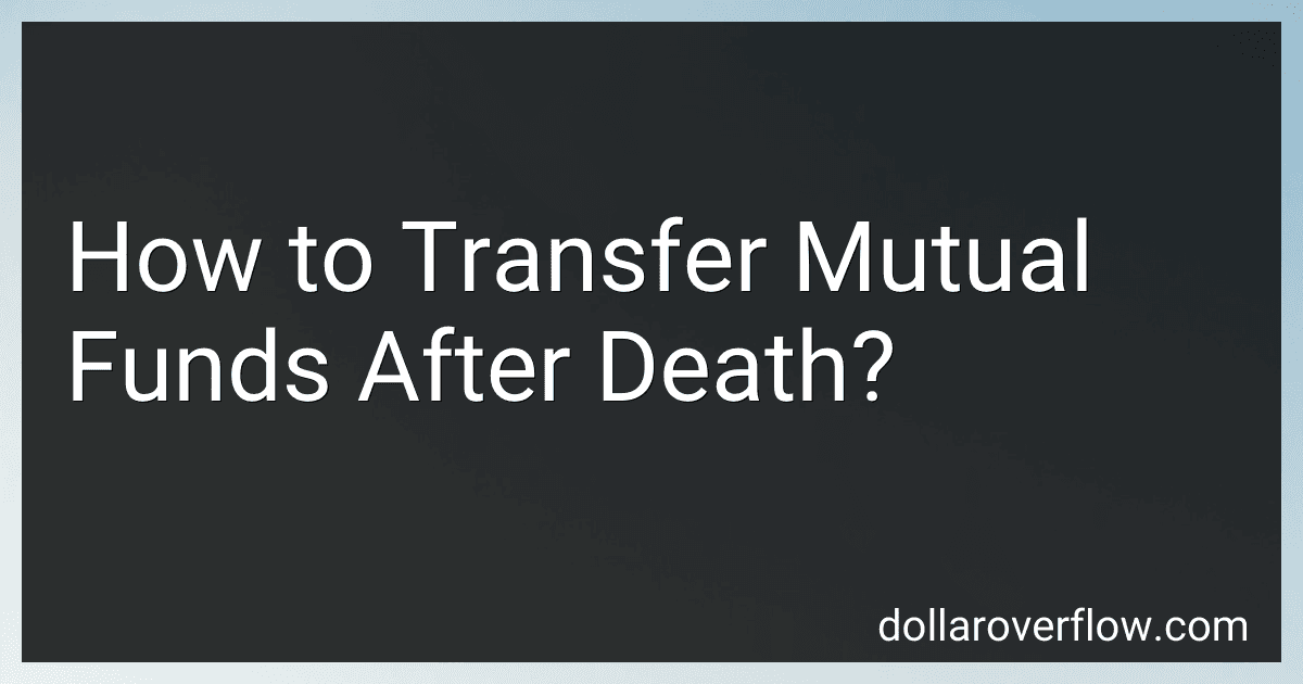 How to Transfer Mutual Funds After Death? image