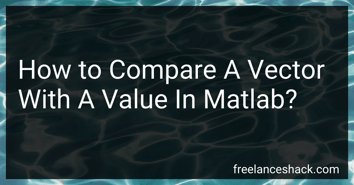 How to Compare A Vector With A Value In Matlab? image