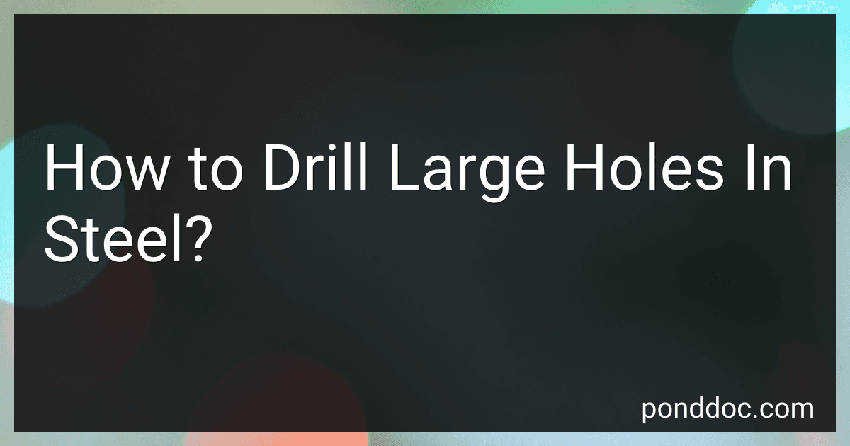 How to Drill Large Holes In Steel? image