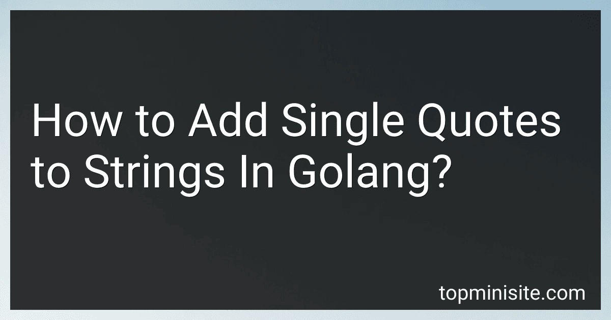 How to Add Single Quotes to Strings In Golang? image