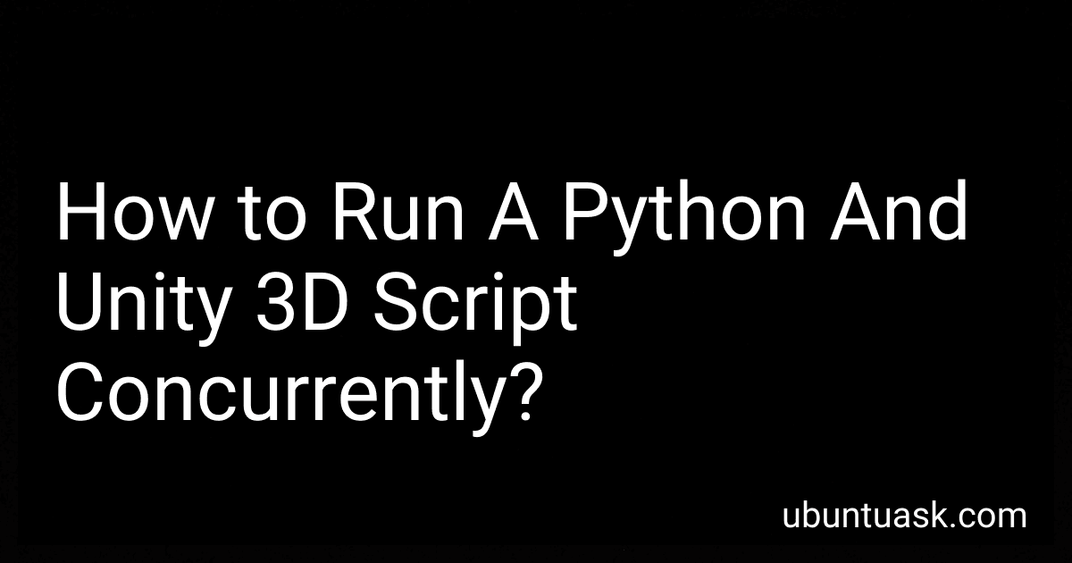 How to Run A Python And Unity 3D Script Concurrently? image