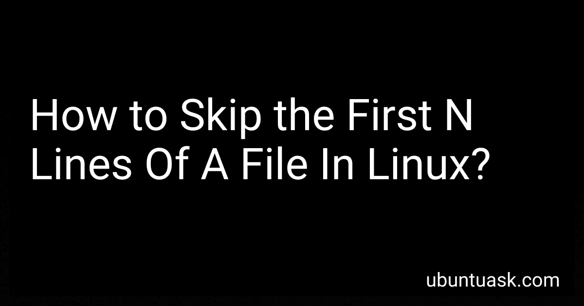 How to Skip the First N Lines Of A File In Linux? image