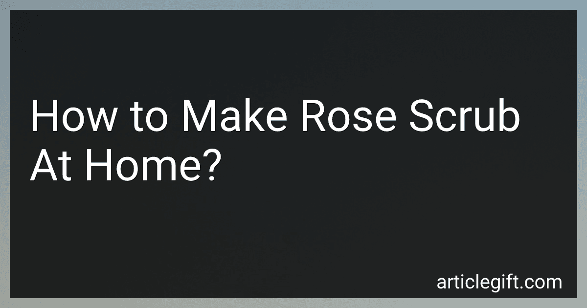 How to Make Rose Scrub At Home? image