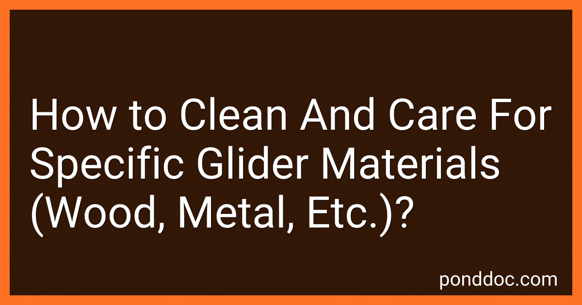 How to Clean And Care For Specific Glider Materials (Wood, Metal, Etc.)? image