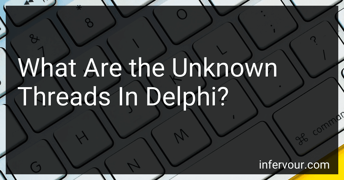 What Are the Unknown Threads In Delphi? image