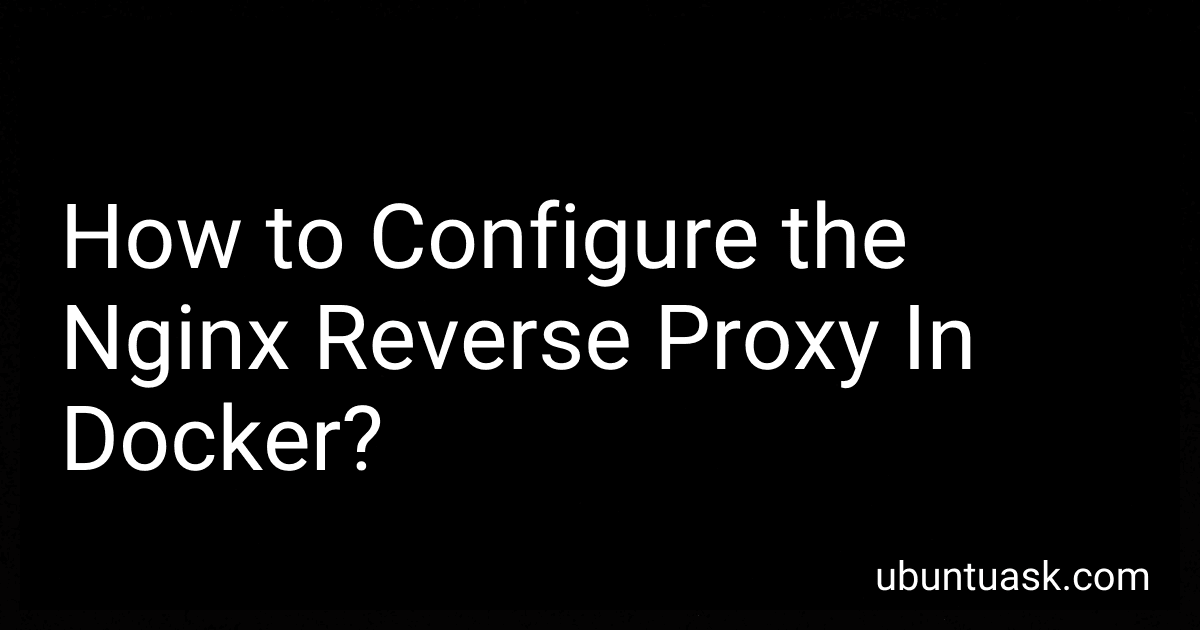 How to Configure the Nginx Reverse Proxy In Docker? image
