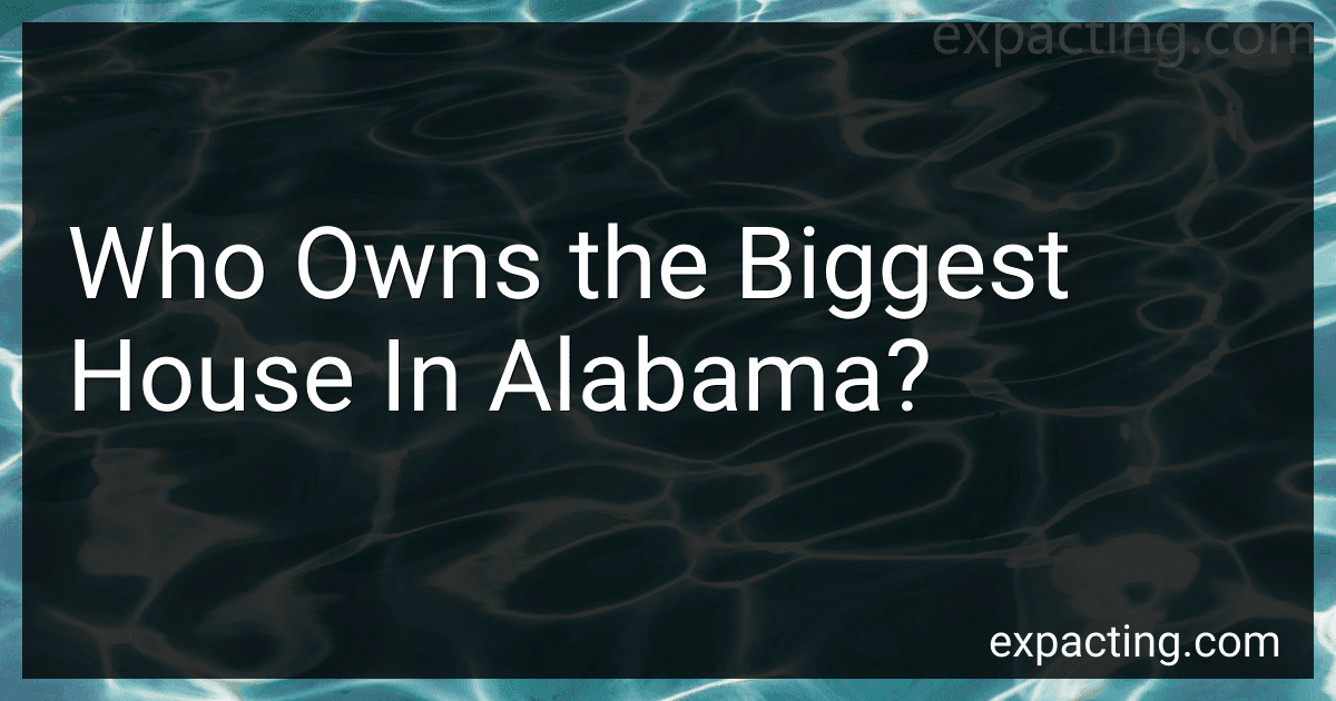 Who Owns the Biggest House In Alabama? preview
