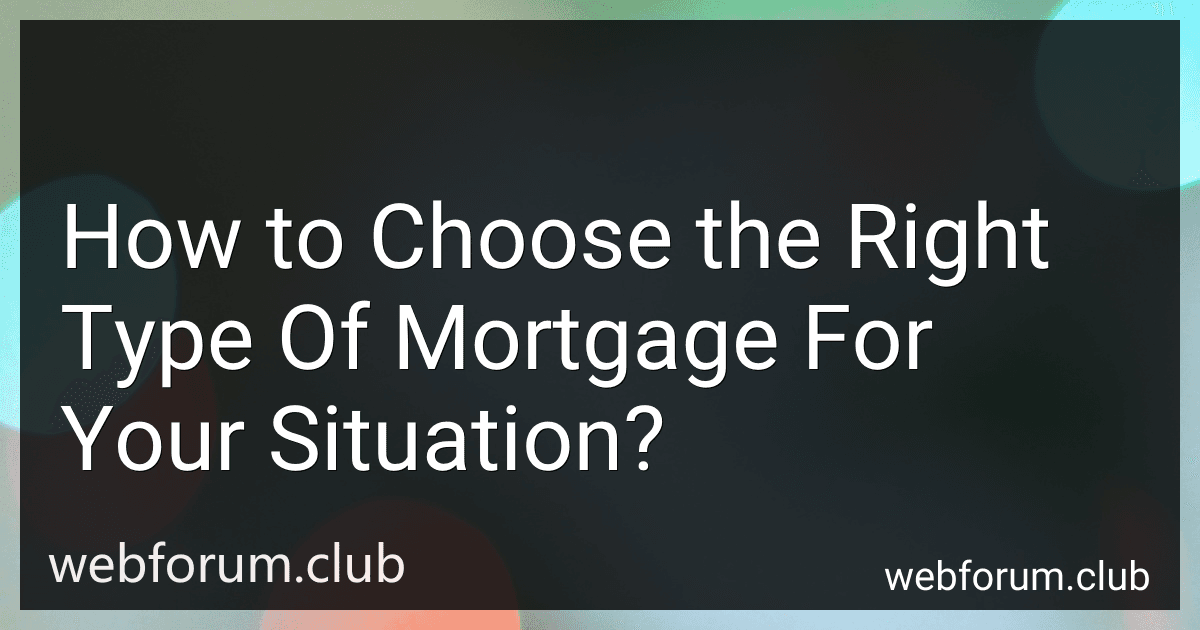 How to Choose the Right Type Of Mortgage For Your Situation? image