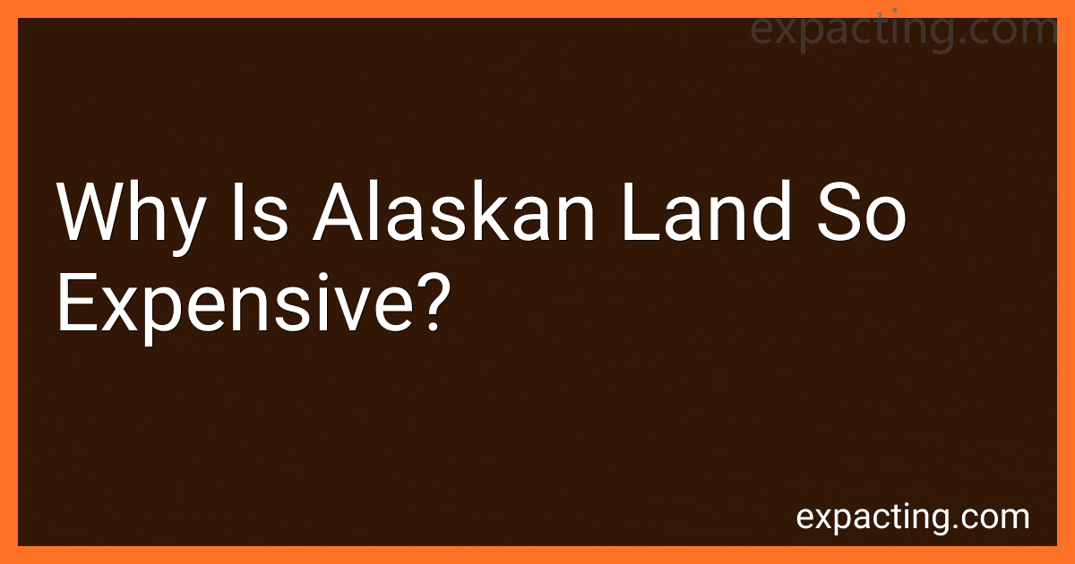 Why Is Alaskan Land So Expensive? preview