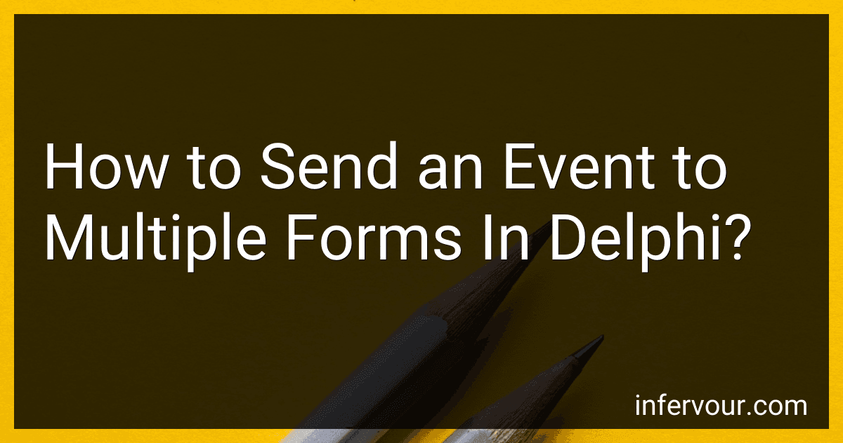 How to Send an Event to Multiple Forms In Delphi? image