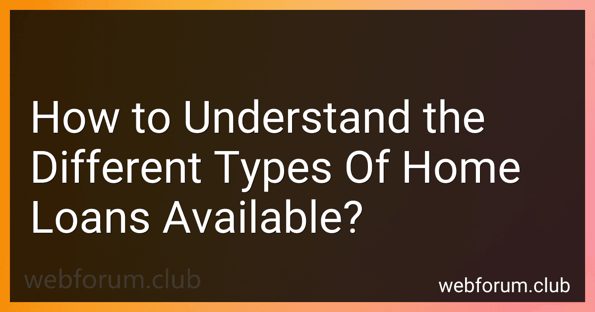 How to Understand the Different Types Of Home Loans Available? image