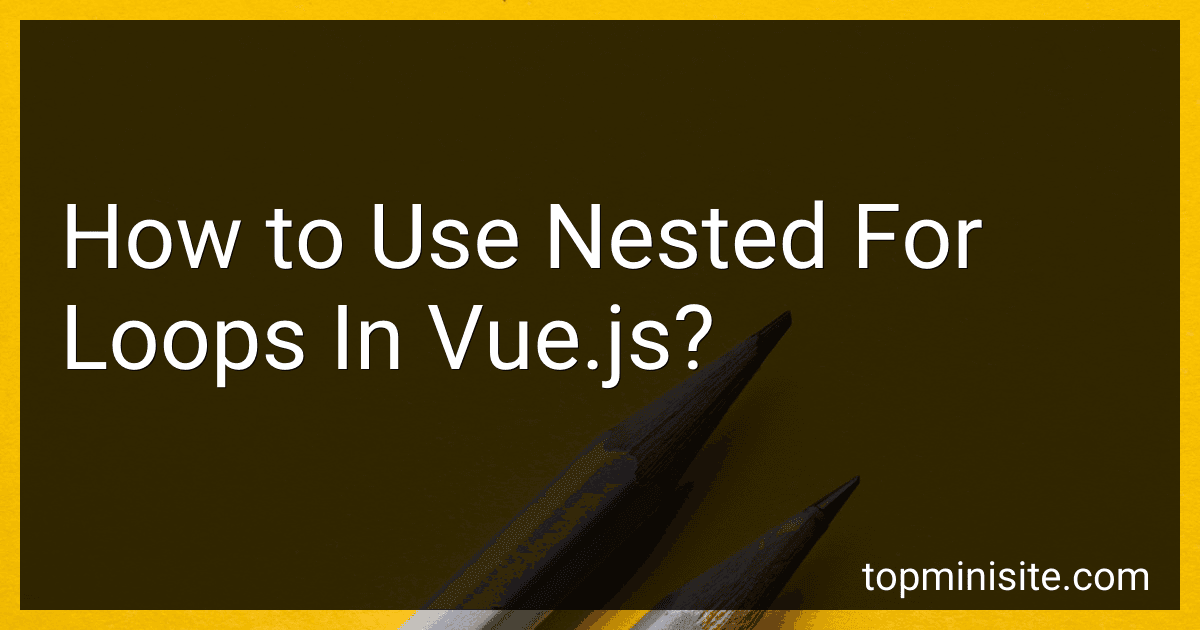 How to Use Nested For Loops In Vue.js? image