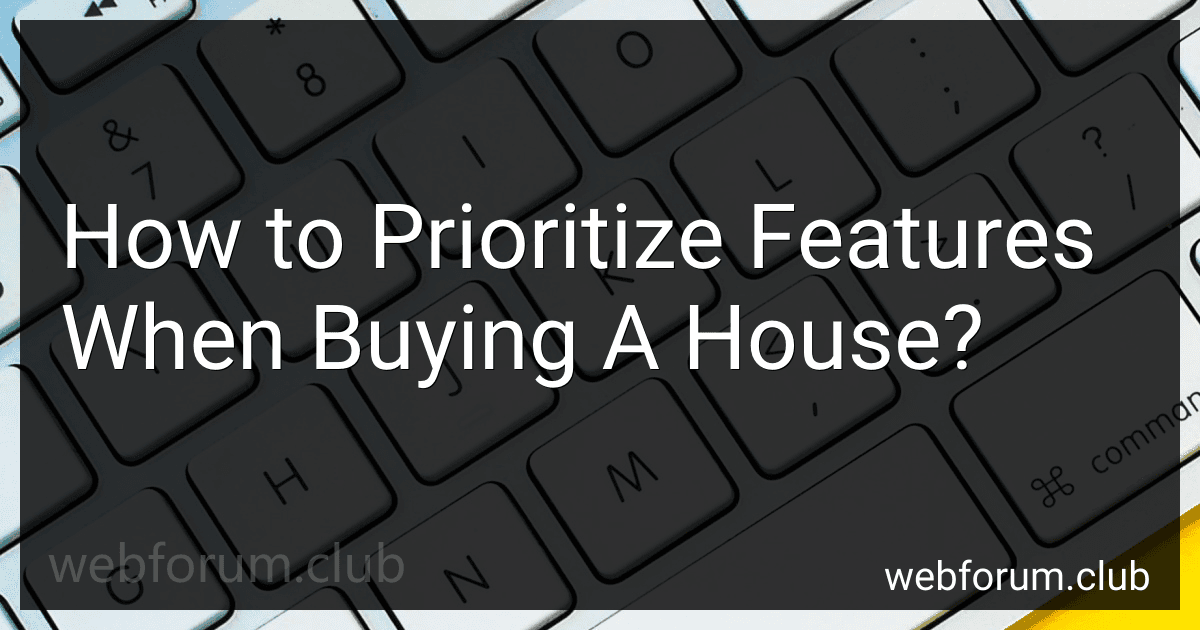 How to Prioritize Features When Buying A House? preview