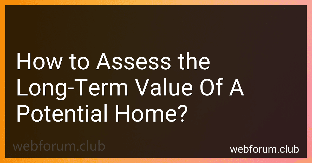 How to Assess the Long-Term Value Of A Potential Home? image
